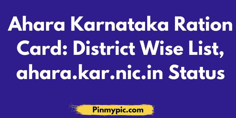Ahara Karnataka Ration Card District Wise List 2020, ahara.kar.nic.in Status