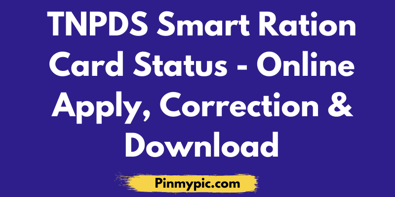 TNPDS Smart Ration Card Status 2020 – Online Apply, Correction & Download