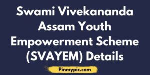 Swami Vivekananda Assam Youth Empowerment Scheme Details SVAYEM