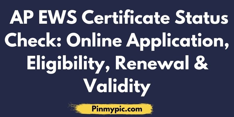 AP EWS Certificate Status Check Online Application Eligibility Renewal Validity
